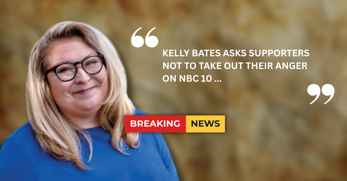 Kelly Bates Asks Supporters NOT to Take Out Their Anger on NBC 10