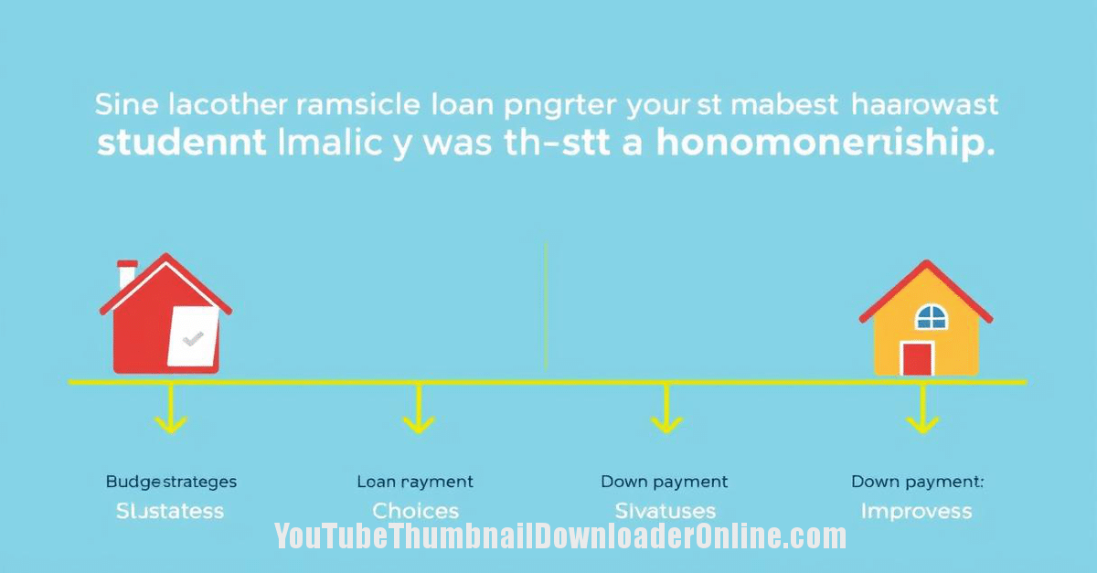 Saving for a down payment with student loans – overcoming the challenge of homeownership.